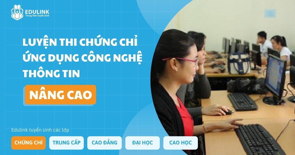Ôn thi chứng chỉ Công nghệ thông tin Nâng cao - Trung tâm tuyển sinh Edulink