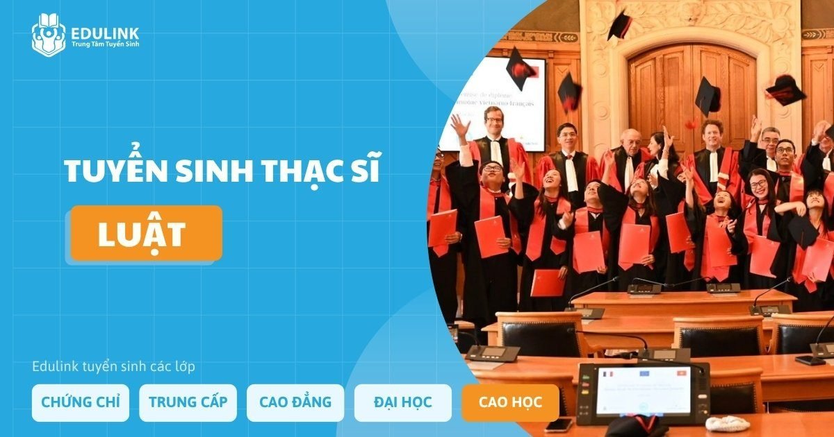 Tuyen-sinh-Thac-si-Luat-Trung-tam-tuyen-sinh-Edulink Tuyển sinh Thạc sĩ Luật - Trung tâm tuyển sinh Edulink