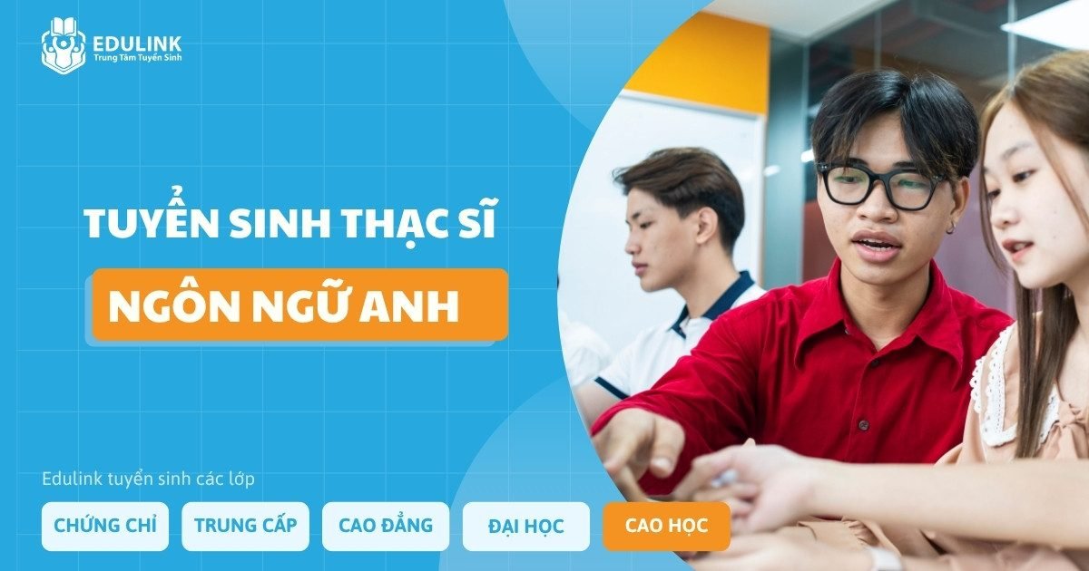 Tuyen-sinh-Thac-si-Ngon-ngu-Anh-Trung-tam-tuyen-sinh-Edulink Tuyển sinh Thạc sĩ Ngôn ngữ Anh - Trung tâm tuyển sinh Edulink